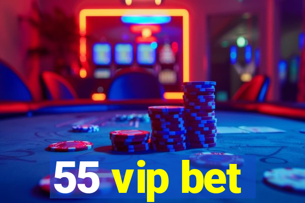 55 vip bet